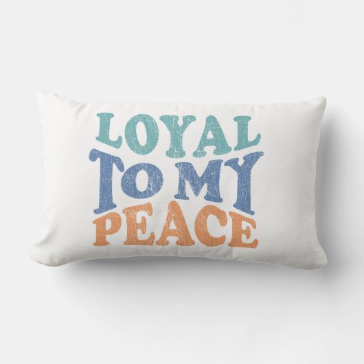 Loyal to My Peace Pillows Kussen (Voorkant)