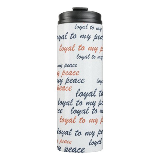 Loyal to My Peace Thermal Tumblers Thermosbeker (Voorkant)
