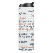 Loyal to My Peace Thermal Tumblers Thermosbeker (Gedraaid links)