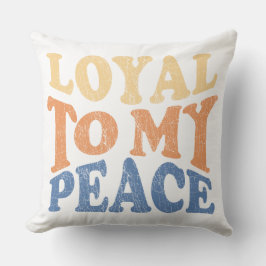 Loyal to My Peace Throw Pillows Kussen