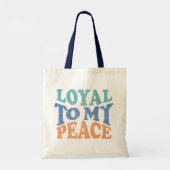 Loyal to My Peace Tote Bag (Achterkant)