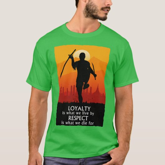 Loyalty Is What We Live By Respect Is What We Die T-shirt (Voorkant)