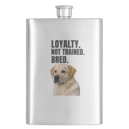 Loyalty. Not Trained. Bred. Yellow Lab Flacon