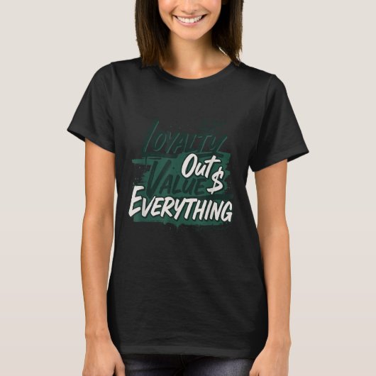 Loyalty Outvalues Everything Streetware Urban T-shirt (Voorkant)