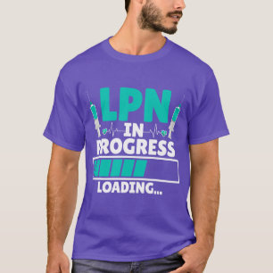 LPN wordt geladen - Toekomstig LPN Verpleegkundige T-shirt