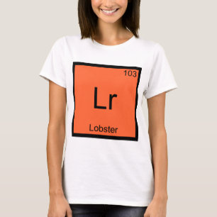 Lr - Kreeft Grappige Chemie Element Symbool T-shir T-shirt