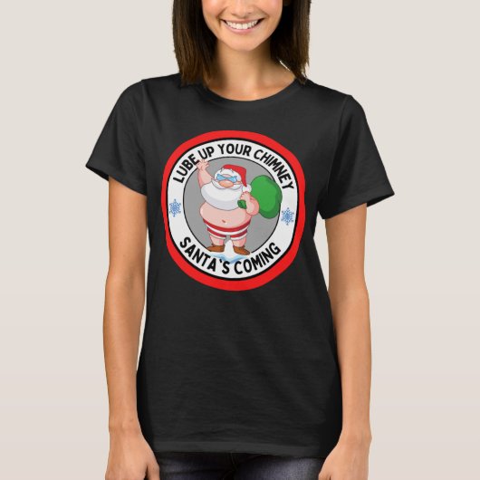 Lube up Your Chimney Santa's Coming Funny Rude Chr T-shirt (Voorkant)