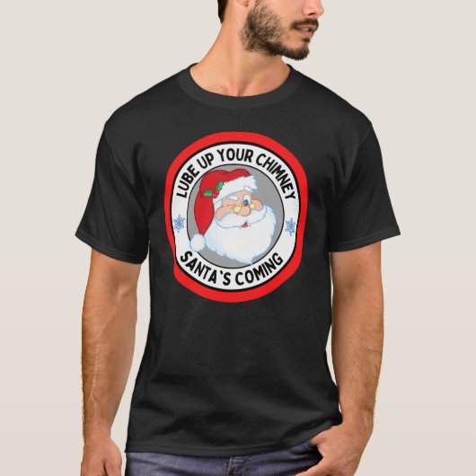 Lube Up Your Chimney Santas Coming Funny Rude Chri T-shirt (Voorkant)