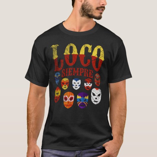 Luchador Masks Loco Siempre  3 T-shirt (Voorkant)