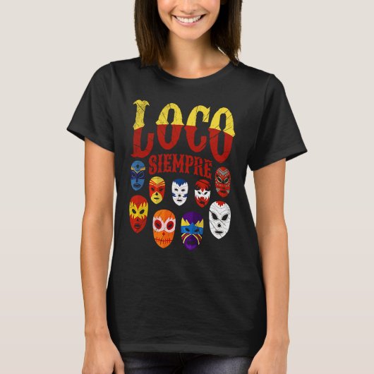 Luchador Masks Loco Siempre  3 T-shirt (Voorkant)