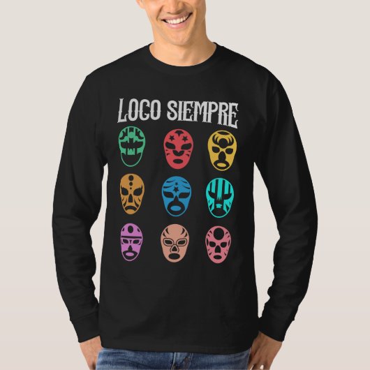 Luchador Masks Loco Siempre T-shirt (Voorkant)