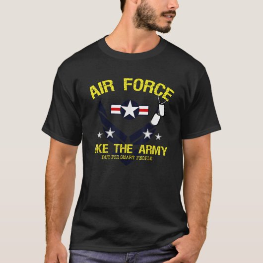 Luchtmacht zoals het leger, maar voor slimme mense t-shirt (Voorkant)
