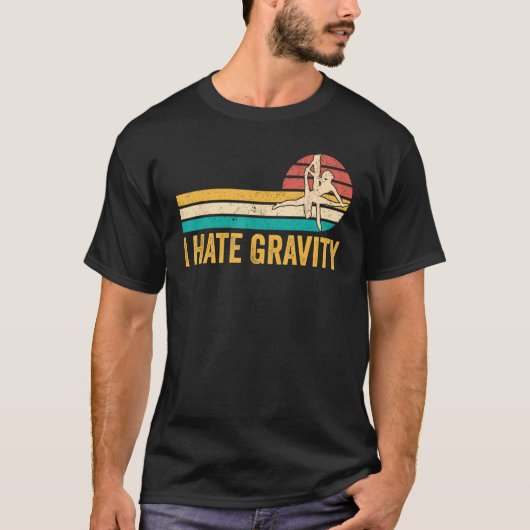 luchtzijde aerialist ik haat zwaartekracht 1 t-shirt (Voorkant)