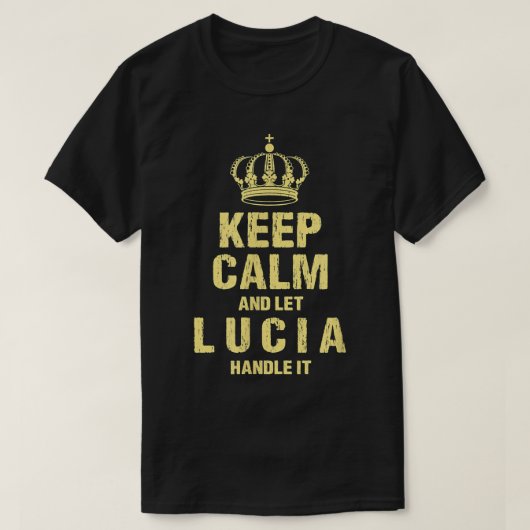 Lucia Keep Calm Personalized Name Friends Nickname T-shirt (Design voorkant)