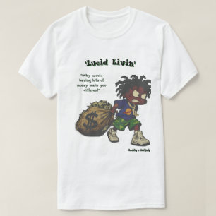 'Lucid Livin' Geld maakt je niet anders  T-shirt