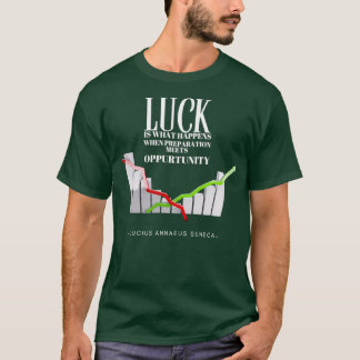 Luck is what happens when preparation meets opport t-shirt