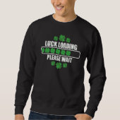 Luck Loading Please Wait Patricks Day Irish Clover Trui (Voorkant)