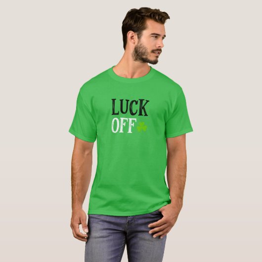 Luck Off 3 Leaf Clover St Patricks day Shamrock T-shirt (Voorkant volledig)
