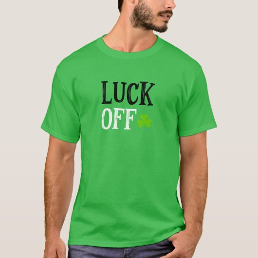 Luck Off 3 Leaf Clover St Patricks day Shamrock T-shirt (Voorkant)