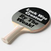 Luck Weak Grappig Competitief Sportcitaat Tafeltennisbatje (Voorkant Gekanteld)