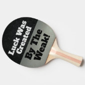 Luck Weak Grappig Competitief Sportcitaat Tafeltennisbatje (Zijkant)