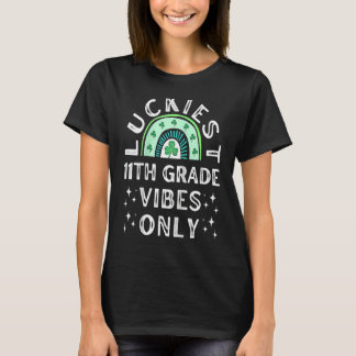 Luckiest 11th Grade Vibes St Patrick Day High Scho T-shirt