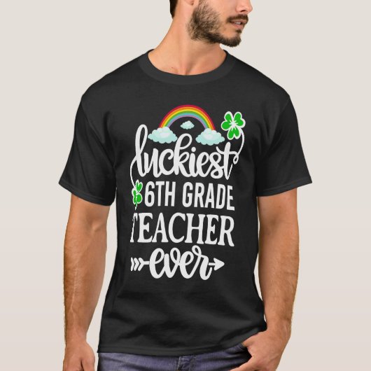 Luckiest 6th Grade Teacher Ever St Patricks Day T-shirt (Voorkant)
