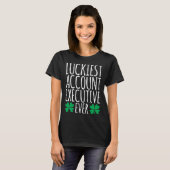 Luckiest Account Executive Ever  St Patricks Day T-shirt (Voorkant volledig)