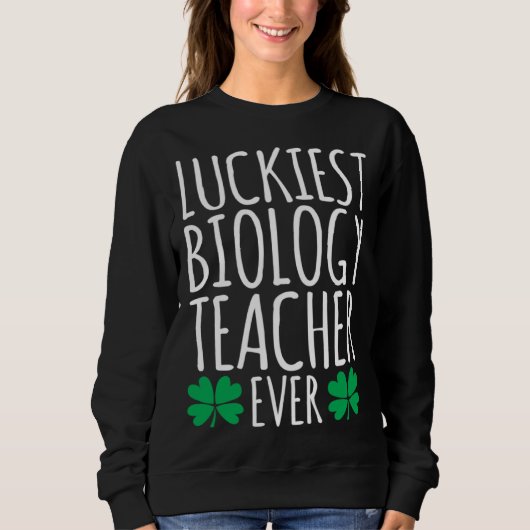 Luckiest Biology Teacher Ever  St Patricks Day Trui (Voorkant)