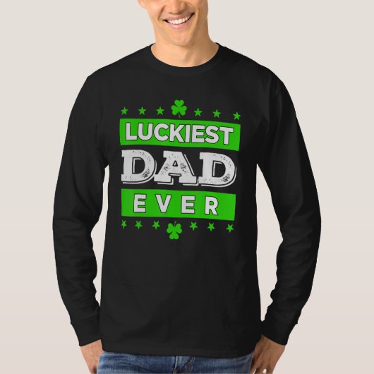 Luckiest Dad Ever Happy Saint Patrick's Day Lucky T-shirt (Voorkant)