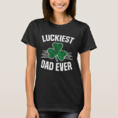 Luckiest Dad Ever St Patricks Day Daddy Irish Sham T-shirt (Voorkant)