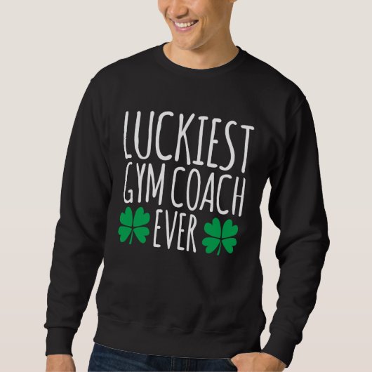 Luckiest Gym Coach Ever  St Patricks Day Trui (Voorkant)