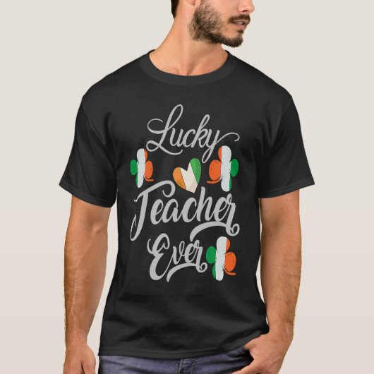 Luckiest Irish Teacher Ever Saint Patrick's day Sh T-shirt (Voorkant)