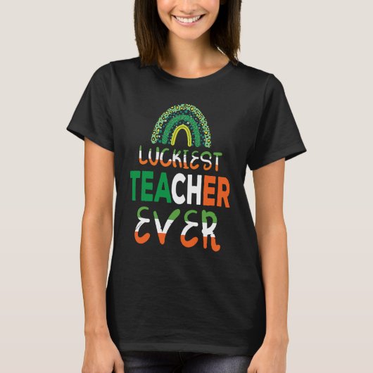 Luckiest Irish Teacher Ever Saint Patrick's day Sh T-shirt (Voorkant)