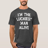 Luckiest Man Alive in The Planet Vist citaten T-shirt (Voorkant)