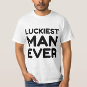 LUCKIEST MAN OOIT T-SHIRT (Voorkant)