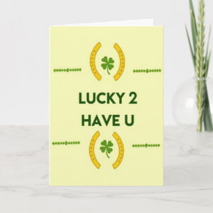 Lucky 2 Have U Wenskaart Kaart