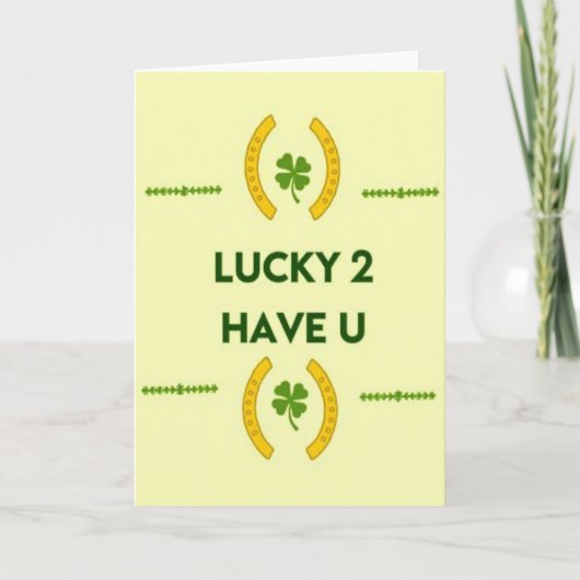 Lucky 2 Have U Wenskaart Kaart (Voorkant)