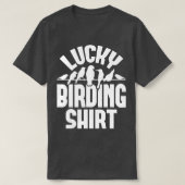 Lucky Birding Bird Watcher Birder T-shirt (Design voorkant)