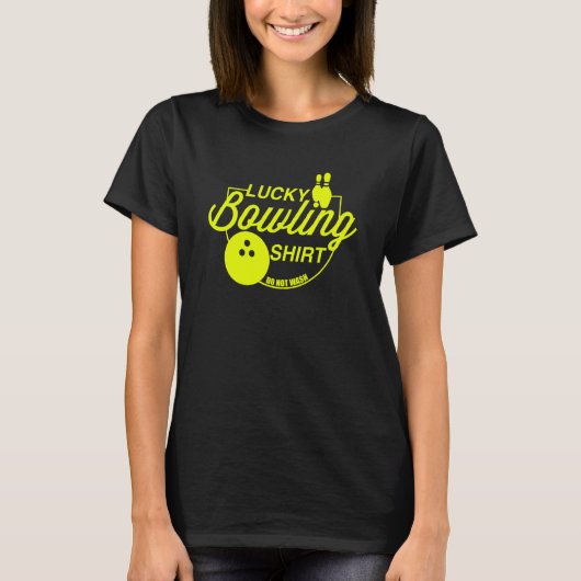 Lucky Bowling Do Not Wash Quote For Bowlers 39 T-shirt (Voorkant)
