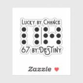 Lucky by Chance — 67 by Destiny Sticker (Vel)