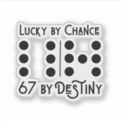 Lucky by Chance — 67 by Destiny Sticker (Voorkant)
