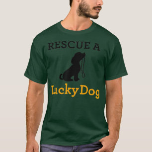 Lucky Dog Rescue a Lucky Dog T-shirt
