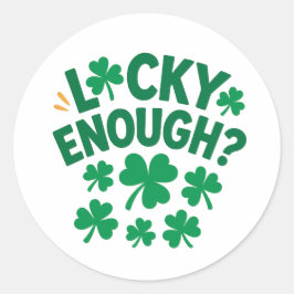 Lucky Enough? Fun St. Patrick's Day   Ronde Sticker