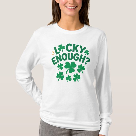 Lucky Enough? Fun St. Patrick's Day T-shirt (Voorkant)