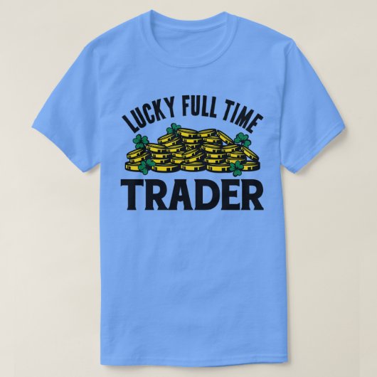 Lucky full time Trader 1 T-shirt (Design voorkant)