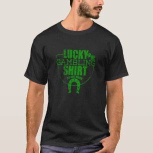 Lucky Gambling Quote voor Casino Gamblers Party T-shirt