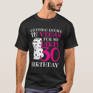 Lucky in Las Vegas Dirty 30 30th Birthday T-shirt