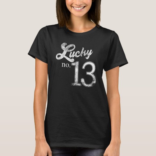 Lucky Number Thirteen Distressed What is your luck T-shirt (Voorkant)