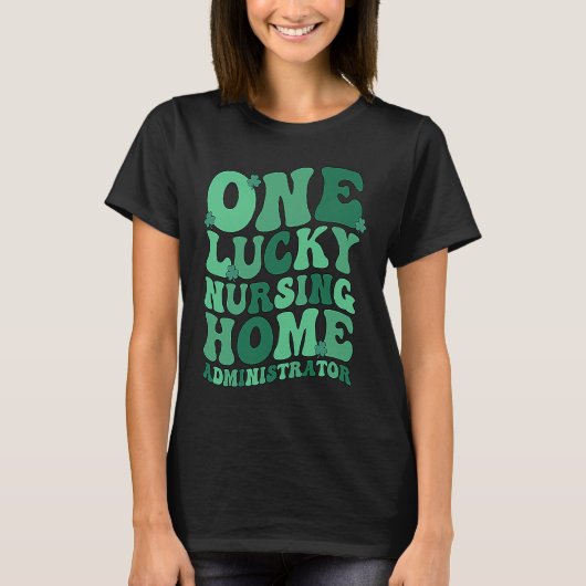Lucky Nursing Home Administrator St Patrick's Day T-shirt (Voorkant)